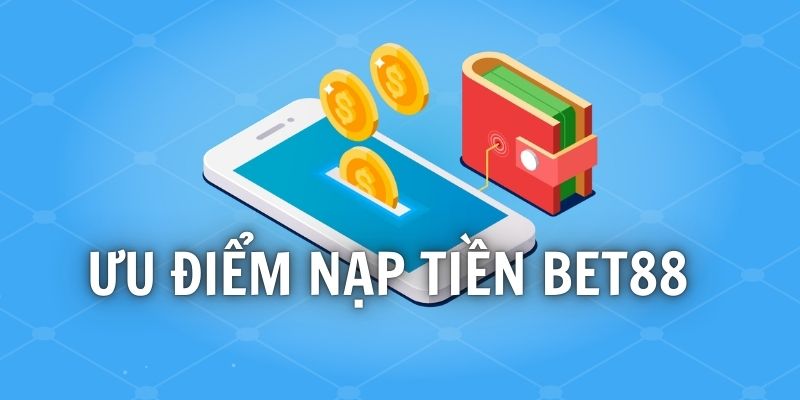 uu-diem-nap-tien-bet88