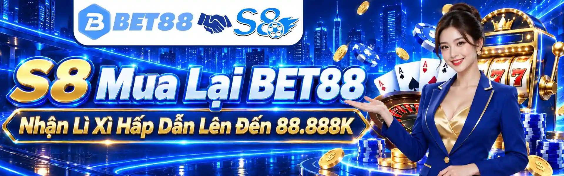 S8 Mua Lại BET88 - Nhận Lì Xì Hấp Dẫn Lên Đến 88.888K