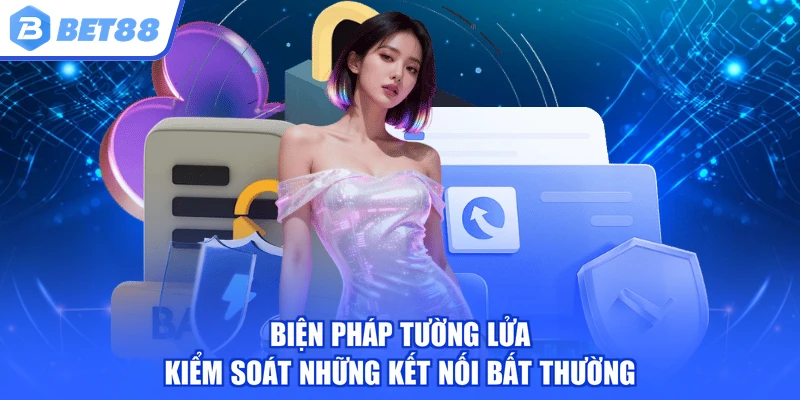 Biện pháp tường lửa kiểm soát những kết nối bất thường