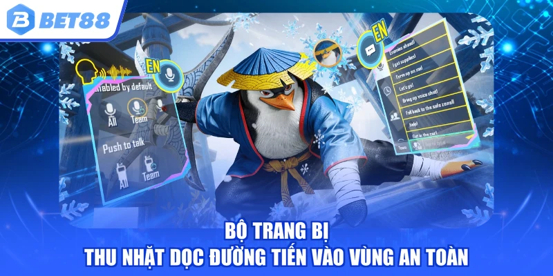 Bộ trang bị thu nhặt dọc đường tiến vào vùng an toàn