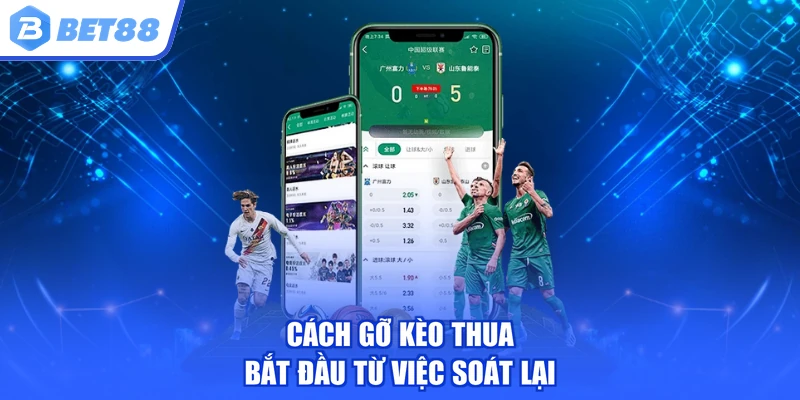 Cách gỡ kèo thua bắt đầu từ việc soát lại