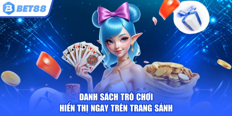 Danh sách trò chơi hiển thị ngay trên trang sảnh