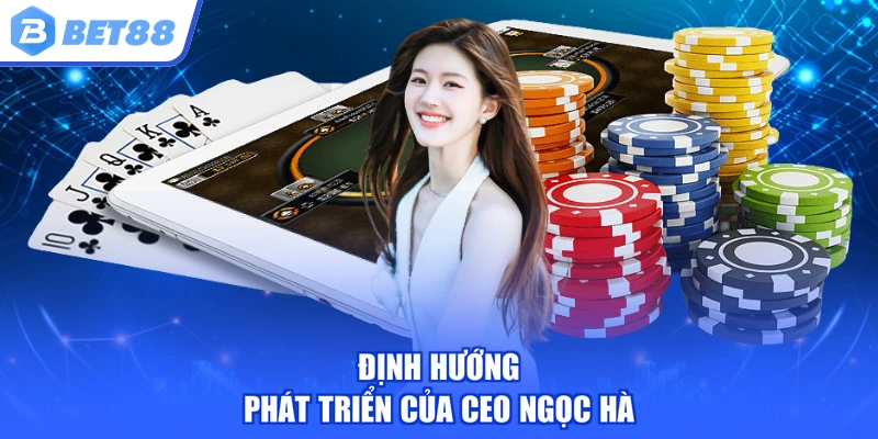 Định hướng phát triển của CEO Ngọc Hà