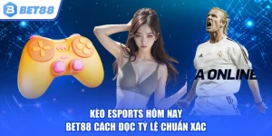 Kèo Esports hôm nay