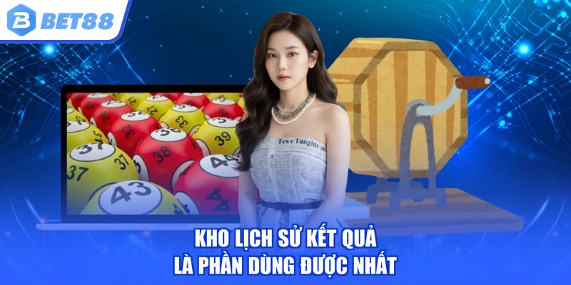 Kho lịch sử kết quả là phần dùng được nhất