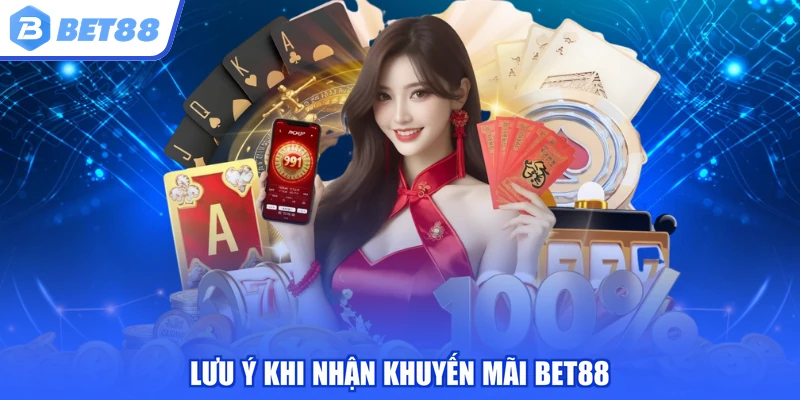 Lưu ý khi nhận khuyến mãi BET88