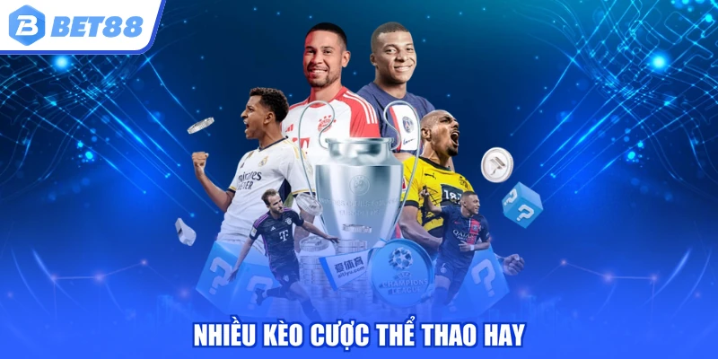 Nhiều kèo cược thể thao hay