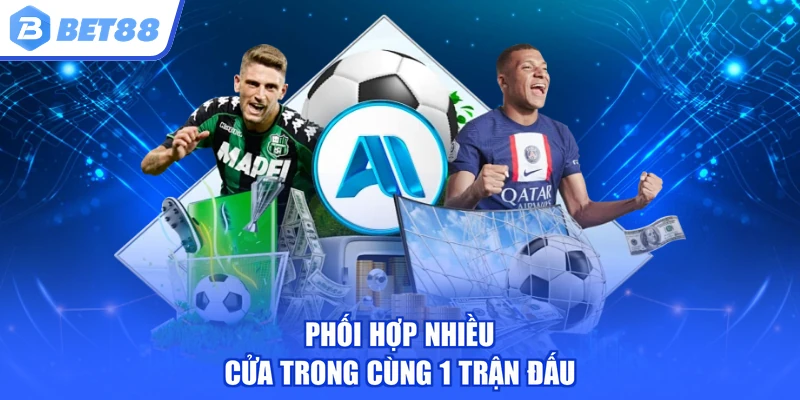 Phối hợp nhiều cửa trong cùng 1 trận đấu