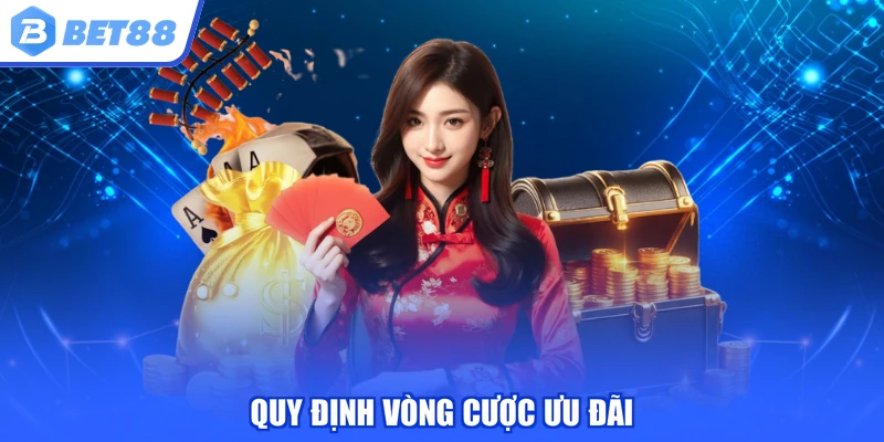 Quy định vòng cược ưu đãi
