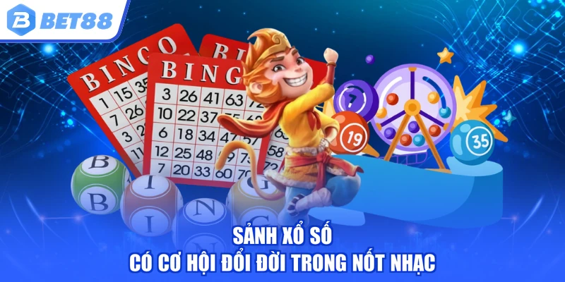 Sảnh xổ số có cơ hội đổi đời trong nốt nhạc